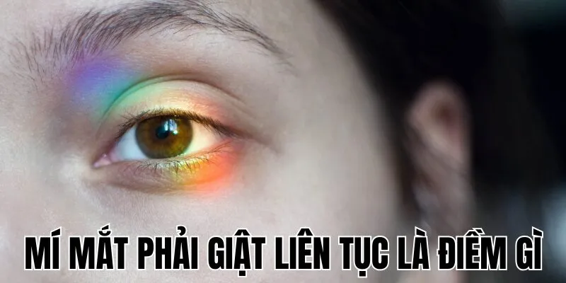 Mí Mắt Phải Giật Liên Tục Là Điềm Gì