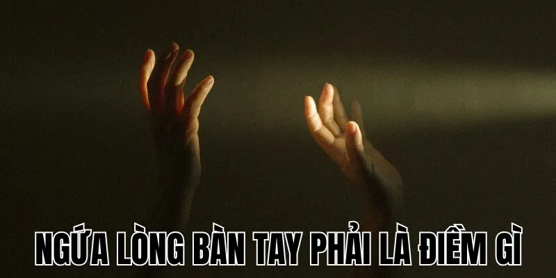 Ngứa Lòng Bàn Tay Phải Là Điềm Gì