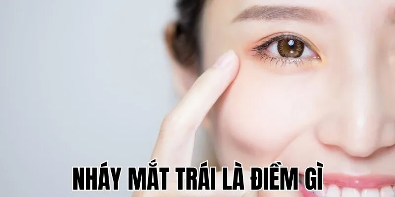 Nháy Mắt Trái Là Điềm Gì